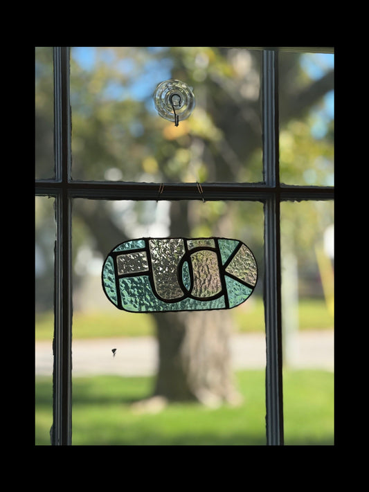"My Last Fuck" Suncatcher