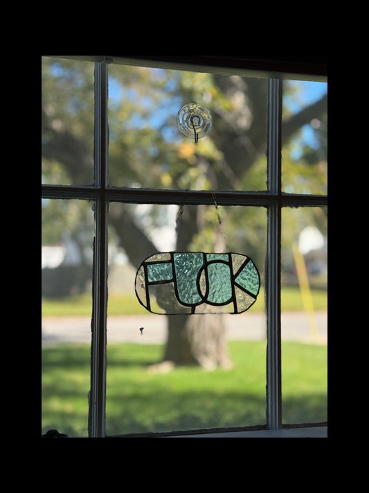 "My Last Fuck" Suncatcher